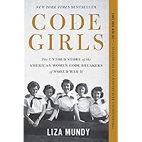 Code Girls: The Untold Story of the American Women Code Breakers of World War II Code Girls: The Untold Story of the American Women Code Breakers of World War II Kindle Paperback Audible Audiobook Hardcover Audio CD