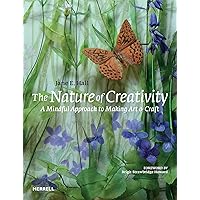 The Nature of Creativity: A Mindful Approach to Making Art & Craft The Nature of Creativity: A Mindful Approach to Making Art & Craft Hardcover