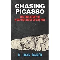 Chasing Picasso: The True Story of a Daytime Heist on Art Hill Chasing Picasso: The True Story of a Daytime Heist on Art Hill Kindle Hardcover Paperback