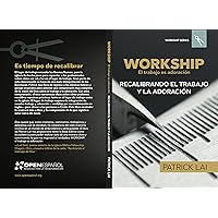 Workship: El trabajo es adoración (Spanish Edition) Workship: El trabajo es adoración (Spanish Edition) Kindle Paperback