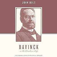Bavinck on the Christian Life: Following Jesus in Faithful Service (Theologians on the Christian Life) Bavinck on the Christian Life: Following Jesus in Faithful Service (Theologians on the Christian Life) Audible Audiobook Paperback Kindle