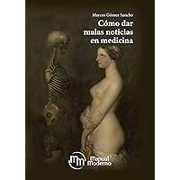 Cómo dar malas noticias en medicina (Spanish Edition) Cómo dar malas noticias en medicina (Spanish Edition) Kindle Paperback