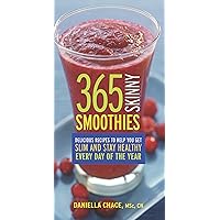 365 Skinny Smoothies: Delicious Recipes to Help You Get Slim and Stay Healthy Every Day of the Year 365 Skinny Smoothies: Delicious Recipes to Help You Get Slim and Stay Healthy Every Day of the Year Paperback
