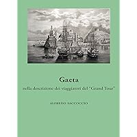 Gaeta nella descrizione dei viaggiatori del “Grand Tour” (Italian Edition)