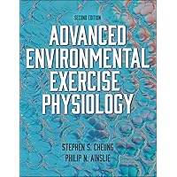 Advanced Environmental Exercise Physiology Advanced Environmental Exercise Physiology eTextbook Paperback