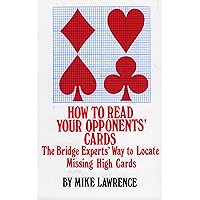 How to Read Your Opponent's Cards: The Bridge Experts' Way to Locate Missing High Cards How to Read Your Opponent's Cards: The Bridge Experts' Way to Locate Missing High Cards Paperback Kindle