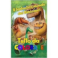 IL MONDO DEI DINOSAURI DA COLORARE (Italian Edition)