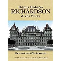 Henry Hobson Richardson and His Works (Dover Architecture) Henry Hobson Richardson and His Works (Dover Architecture) Kindle Hardcover Paperback