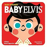 Baby Elvis: A Book about Opposites (Baby Rocker) Baby Elvis: A Book about Opposites (Baby Rocker) Board book Kindle