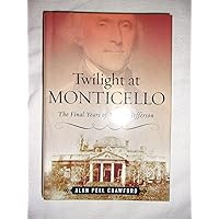 Twilight at Monticello: The Final Years of Thomas Jefferson Twilight at Monticello: The Final Years of Thomas Jefferson Hardcover Kindle Audible Audiobook Paperback Preloaded Digital Audio Player Multimedia CD