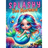 Splashy The Mermaid Bedtime Stories Collection For Kids Ages 3-5: Seven Mermaid Bedtime Stories Book For Kids Ages 3-5 Splashy The Mermaid Bedtime Stories Collection For Kids Ages 3-5: Seven Mermaid Bedtime Stories Book For Kids Ages 3-5 Kindle