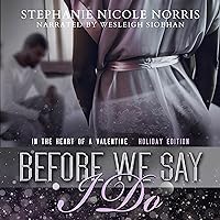 Before We Say I Do: In the Heart of a Valentine, Book 9 Before We Say I Do: In the Heart of a Valentine, Book 9 Audible Audiobook Paperback Kindle