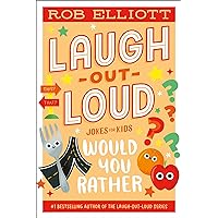 Laugh-Out-Loud: Would You Rather (Laugh-Out-Loud Jokes for Kids)
