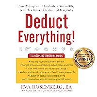 Deduct Everything!: Save Money with Hundreds of Legal Tax Breaks, Credits, Write-Offs, and Loopholes Deduct Everything!: Save Money with Hundreds of Legal Tax Breaks, Credits, Write-Offs, and Loopholes Audible Audiobook Paperback Kindle