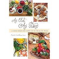 As Old As Time: A Culinary Odyssey Using Flavored Olive Oils and Balsamic Vinegars As Old As Time: A Culinary Odyssey Using Flavored Olive Oils and Balsamic Vinegars Paperback