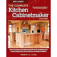 Bob Lang's The Complete Kitchen Cabinetmaker, Revised Edition: Shop Drawings and Professional Methods for Designing and Constructing Every Kind of Kitchen and Built-In Cabinet (Fox Chapel Publishing) Bob Lang's The Complete Kitchen Cabinetmaker, Revised Edition: Shop Drawings and Professional Methods for Designing and Constructing Every Kind of Kitchen and Built-In Cabinet (Fox Chapel Publishing) Paperback