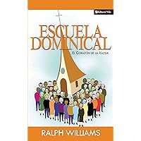 Escuela dominical el corazón de la iglesia (Spanish Edition) Escuela dominical el corazón de la iglesia (Spanish Edition) Kindle Paperback