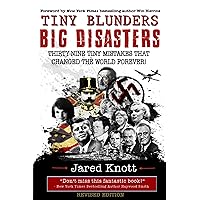 Tiny Blunders/Big Disasters: Thirty-Nine Tiny Mistakes That Changed the World Forever (Revised Edition) Tiny Blunders/Big Disasters: Thirty-Nine Tiny Mistakes That Changed the World Forever (Revised Edition) Kindle Paperback Audible Audiobook Audio CD