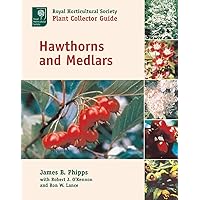 Hawthorns and Medlars: A Royal Horticultural Society Plant Collector Guide (Royal Horticultural Society / Timber Press Plant Collectors) Hawthorns and Medlars: A Royal Horticultural Society Plant Collector Guide (Royal Horticultural Society / Timber Press Plant Collectors) Hardcover