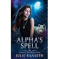 Alpha's Spell (Alphas Everlasting Book 4)