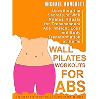 The Easy, Lazy Wall Pilates Workouts: Unveiling the Secrets of Wall Pilates Rituals for Transcendent Abs, Weight Loss and Body Transformation at Home The Easy, Lazy Wall Pilates Workouts: Unveiling the Secrets of Wall Pilates Rituals for Transcendent Abs, Weight Loss and Body Transformation at Home Kindle Paperback