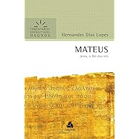 MATEUS: Jesus, o Rei dos reis (Comentários Expositivos Hernandes Dias Lopes) (Portuguese Edition) MATEUS: Jesus, o Rei dos reis (Comentários Expositivos Hernandes Dias Lopes) (Portuguese Edition) Paperback Kindle