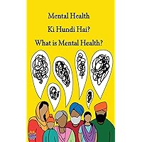 Mental Health Ki Hundi Hai?: What is Mental Health? Mental Health Ki Hundi Hai?: What is Mental Health? Kindle Paperback