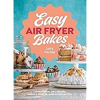 Easy Air Fryer Bakes: Cakes, cookies, bars, biscuits, breads & more, all made in your air fryer Easy Air Fryer Bakes: Cakes, cookies, bars, biscuits, breads & more, all made in your air fryer Kindle