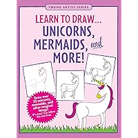 Learn to Draw... Unicorns, Mermaids & More (Easy Step-by-Step Drawing Guide) Learn to Draw... Unicorns, Mermaids & More (Easy Step-by-Step Drawing Guide) Paperback Spiral-bound