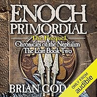 Enoch Primordial: Chronicles of the Nephilim (Volume 2) Enoch Primordial: Chronicles of the Nephilim (Volume 2) Audible Audiobook Paperback Kindle Hardcover
