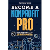 Become a Nonprofit Pro: 9 Common Pitfalls and How to Avoid Them Become a Nonprofit Pro: 9 Common Pitfalls and How to Avoid Them Kindle Paperback Audible Audiobook