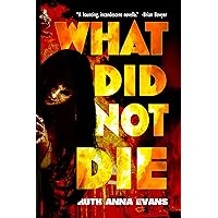 What Did Not Die: A Ghost Story What Did Not Die: A Ghost Story Kindle Paperback