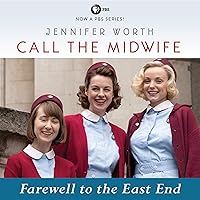 Call the Midwife: Farewell to the East End: Book 3 Call the Midwife: Farewell to the East End: Book 3 Audible Audiobook Paperback Kindle Hardcover Audio CD