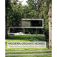 Modern Organic Homes: Arquitectura Sostenible con Estilo (Spanish Edition)