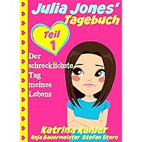 Julia Jones' Tagebuch - Teil 1 - Der schrecklichste Tag meines Lebens (German Edition) Julia Jones' Tagebuch - Teil 1 - Der schrecklichste Tag meines Lebens (German Edition) Kindle Paperback