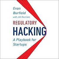 Regulatory Hacking: A Playbook for Startups Regulatory Hacking: A Playbook for Startups Hardcover Kindle Audible Audiobook