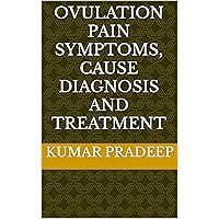 OVULATION PAIN SYMPTOMS, CAUSE DIAGNOSIS AND TREATMENT