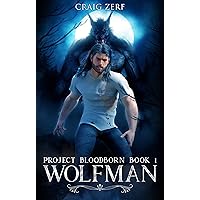 Project Bloodborn - Book 1: WOLF MAN: A werewolves & shifters novel. Project Bloodborn - Book 1: WOLF MAN: A werewolves & shifters novel. Kindle Paperback Audible Audiobook Hardcover