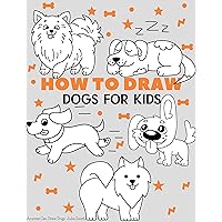 How To Draw Dogs: Easy Step-by-Step Drawing Tutorial for Kids, Teens, and Beginners How to Learn to Draw Dogs (Aspiring artist's guide Book 10) How To Draw Dogs: Easy Step-by-Step Drawing Tutorial for Kids, Teens, and Beginners How to Learn to Draw Dogs (Aspiring artist's guide Book 10) Kindle