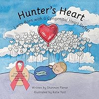 Hunter’s Heart: I Was Born With a Congenital Heart Defect Hunter’s Heart: I Was Born With a Congenital Heart Defect Paperback Kindle