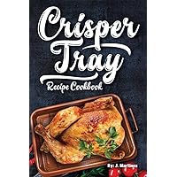 Crisper Tray Recipe Cookbook: Newest Complete Revolutionary Nonstick Copper Basket Air Fryer Style Cookware. Works Magic on Any Grill, Stovetop or in Your Oven the Healthy Way! (Crispy Creations) Crisper Tray Recipe Cookbook: Newest Complete Revolutionary Nonstick Copper Basket Air Fryer Style Cookware. Works Magic on Any Grill, Stovetop or in Your Oven the Healthy Way! (Crispy Creations) Paperback Kindle