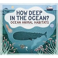 How Deep in the Ocean?: Ocean Animal Habitats (Animals Measure Up) How Deep in the Ocean?: Ocean Animal Habitats (Animals Measure Up) Paperback Library Binding