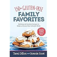 150+ Gluten-Free Family Favorites: Delicious and Creative Recipes to Make a Gluten-Free Lifestyle Work 150+ Gluten-Free Family Favorites: Delicious and Creative Recipes to Make a Gluten-Free Lifestyle Work Kindle Spiral-bound