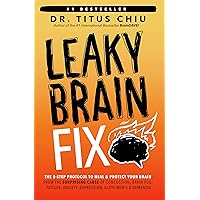 Leaky Brain Fix: The 5-Step Protocol to Heal & Protect Your Brain from the Surprising Cause of Concussion, Brain Fog, Fatigue, Anxiety, Depression, Alzheimer’s & Dementia Leaky Brain Fix: The 5-Step Protocol to Heal & Protect Your Brain from the Surprising Cause of Concussion, Brain Fog, Fatigue, Anxiety, Depression, Alzheimer’s & Dementia Kindle