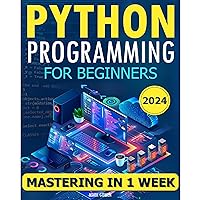 Python Programming for Beginners: The Simplified Beginner’s Guide to Mastering Python Programming in One Week. Learn Python Quickly with No Prior Experience. Python Programming for Beginners: The Simplified Beginner’s Guide to Mastering Python Programming in One Week. Learn Python Quickly with No Prior Experience. Audible Audiobook Kindle Paperback
