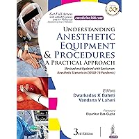 Understanding Anesthetic Equipment & Procedures: A Practical Approach Understanding Anesthetic Equipment & Procedures: A Practical Approach Kindle Paperback