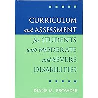 Curriculum and Assessment for Students with Moderate and Severe Disabilities Curriculum and Assessment for Students with Moderate and Severe Disabilities Hardcover