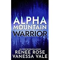 Warrior: A Navy SEAL Mountain Man Romance (Alpha Mountain Book 3) Warrior: A Navy SEAL Mountain Man Romance (Alpha Mountain Book 3) Kindle Audible Audiobook Paperback