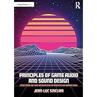 Principles of Game Audio and Sound Design Principles of Game Audio and Sound Design Paperback Kindle Hardcover