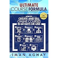 Ultimate Course Formula: How to Create and Sell Online Courses in 60 Days or Less Ultimate Course Formula: How to Create and Sell Online Courses in 60 Days or Less Kindle Audible Audiobook Paperback